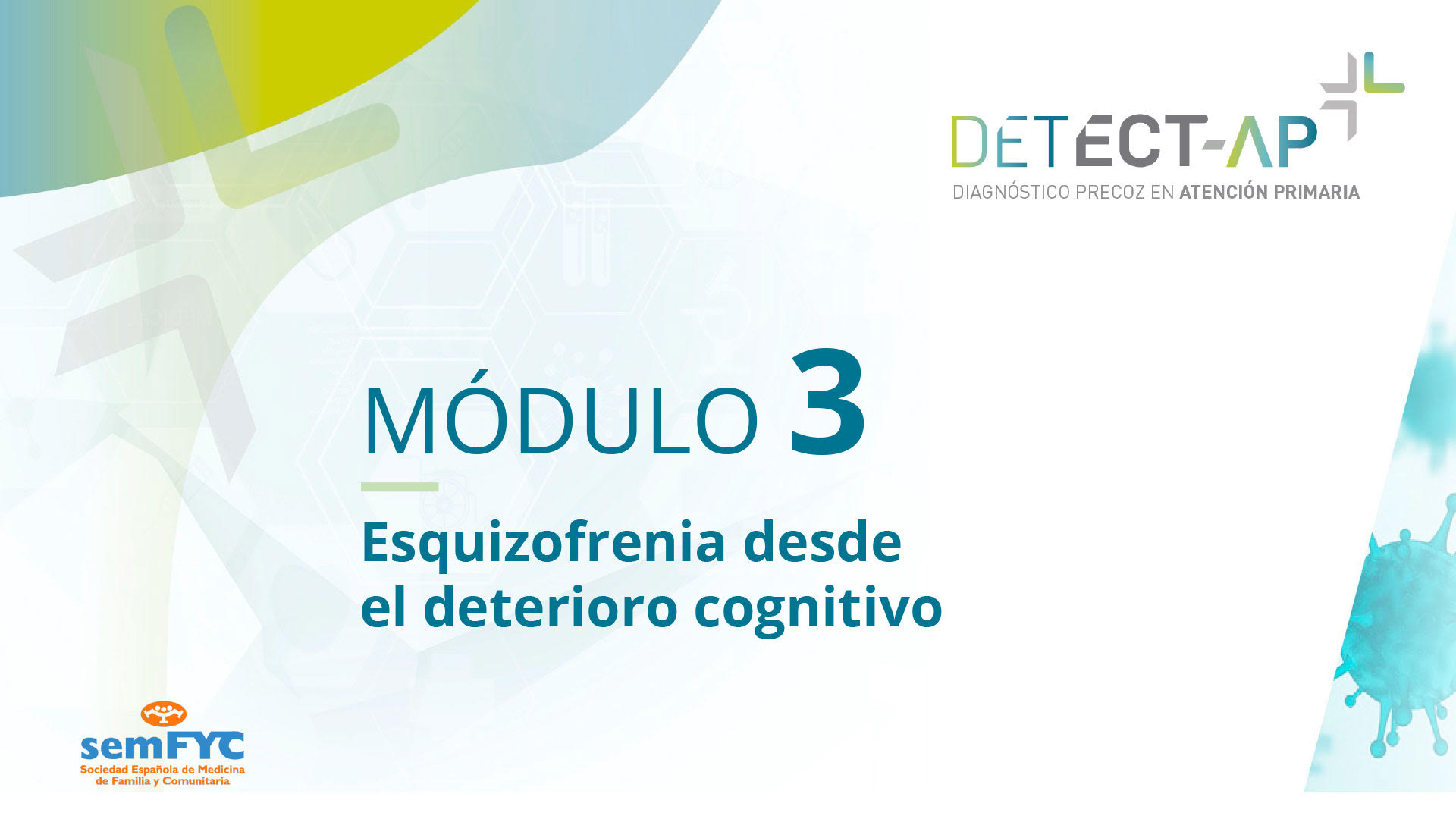 Detect-AP. Diagnóstico precoz en Atención Primaria. Módulo 3: Esquizofrenia desde el deterioro cognitivo